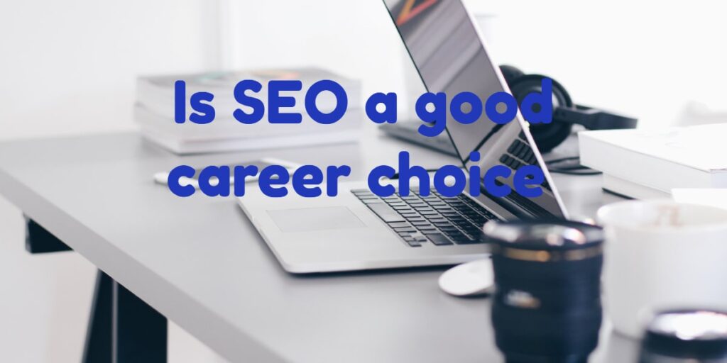 Is SEO a good career choice? 